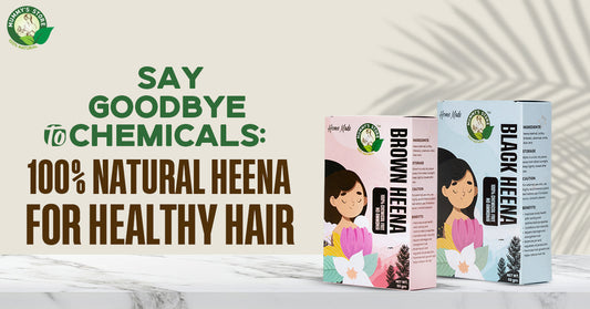 Say Goodbye to Chemicals: 100% Natural Heena for Healthy Hair